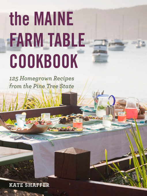 Title details for The Maine Farm Table Cookbook by Kate Shaffer - Available